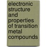 Electronic Structure And Properties Of Transition Metal Compounds door Isaac B. Bersuker