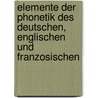 Elemente Der Phonetik Des Deutschen, Englischen Und Franzosischen by Wilhelm Viëtor