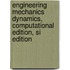 Engineering Mechanics Dynamics, Computational Edition, Si Edition