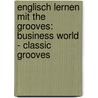 Englisch lernen mit The Grooves: Business World - Classic Grooves door Onbekend