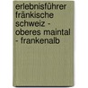 Erlebnisführer Fränkische Schweiz - Oberes Maintal - Frankenalb by Unknown