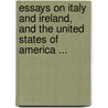 Essays On Italy And Ireland, And The United States Of America ... door John Webb Probyn