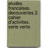 Etudes francaises. Decouvertes 2. Cahier d'activites. Serie verte door Onbekend