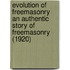 Evolution Of Freemasonry An Authentic Story Of Freemasonry (1920)