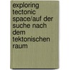 Exploring Tectonic Space/Auf Der Suche Nach Dem Tektonischen Raum by In Ha Jung