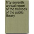 Fifty-Seventh Annual Report Of The Trustees Of The Public Library