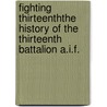 Fighting Thirteenththe History Of The Thirteenth Battalion A.I.F. door Captain Thomas A. White