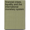 Financial Crises, Liquidity And The International Monetary System by Jean Tirole