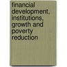 Financial Development, Institutions, Growth and Poverty Reduction door George Mavrotas