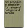 First Principles Of Chemistry For The Use Of Colleges And Schools door Benjamin Silliman