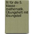 Fit für die 5. Klasse - Mathematik. Übungsheft mit Lösungsteil