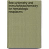 Flow Cytometry and Immunohistochemistry for Hematologic Neoplasms door Tsieh Sun