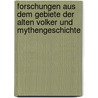 Forschungen Aus Dem Gebiete Der Alten Volker Und Mythengeschichte by Gottfried Muys