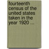Fourteenth Census Of The United States Taken In The Year 1920 ... door Onbekend