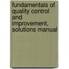 Fundamentals of Quality Control and Improvement, Solutions Manual door Amitava Mitra