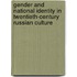 Gender and National Identity in Twentieth-Century Russian Culture