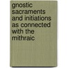 Gnostic Sacraments And Initiations As Connected With The Mithraic door Charles William King