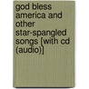 God Bless America And Other Star-spangled Songs [with Cd (audio)] by Irving Berlin