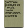 Grammaire expliquee du francais. Niveau intermediaire. Excercises by Sylvie Poisson-Quinton