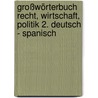 Großwörterbuch Recht, Wirtschaft, Politik 2. Deutsch - Spanisch by Herbert Jaime Becher