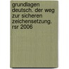 Grundlagen Deutsch. Der Weg Zur Sicheren Zeichensetzung. Rsr 2006 by Unknown