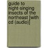 Guide To Night-singing Insects Of The Northeast [with Cd (audio)]