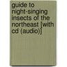 Guide To Night-singing Insects Of The Northeast [with Cd (audio)] by Michael Digiorgio