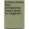 Guitarra Clasica Para Principiantes/ Classic Guitar for Begginers door Jose Mario Ruiz