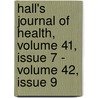 Hall's Journal Of Health, Volume 41, Issue 7 - Volume 42, Issue 9 door Onbekend