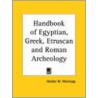 Handbook Of Egyptian, Greek, Etruscan And Roman Archeology (1878) by Hodder M. Westropp
