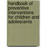 Handbook Of Preventive Interventions For Children And Adolescents by Lisa A. Rapp-Paglicci