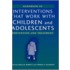 Handbook of Interventions That Work with Children and Adolescents