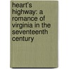 Heart's Highway: A Romance Of Virginia In The Seventeenth Century door Mary E. Wilkins Freeman