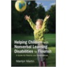 Helping Children With Nonverbal Learning Disabilities To Flourish by Marilyn Martin