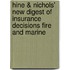 Hine & Nichols' New Digest Of Insurance Decisions Fire And Marine