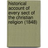 Historical Account Of Every Sect Of The Christian Religion (1848) door J.S.C. de Radius