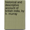Historical And Descriptive Account Of British India, By H. Murray door Hugh Murray