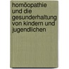 Homöopathie und die Gesunderhaltung von Kindern und Jugendlichen door Friedrich P. Graf