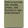 How To Survive Low Morale, Stress, And Burnout In Law Enforcement by Seattle Pd Retired Sgt. Howard Monta