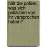 Hält Die Polizei, Was Sich Polizisten Von Ihr Versprochen Haben? by Carola Alexandra Scheer