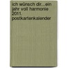 Ich wünsch dir...ein Jahr voll Harmonie 2011. Postkartenkalender door Onbekend