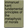 Immanuel Kant: Fundamental Principles Of The Metaphysic Of Morals door Onbekend