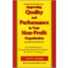 Improving Quality And Performance In Your Non-Profit Organization door Gary M. Grobman