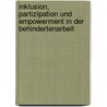 Inklusion, Partizipation und Empowerment in der Behindertenarbeit door Onbekend