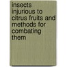 Insects Injurious To Citrus Fruits And Methods For Combating Them door W.V. Tower