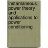 Instantaneous Power Theory and Applications to Power Conditioning door Hirofumi Akagi