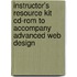 Instructor's Resource Kit Cd-Rom To Accompany Advanced Web Design