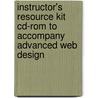Instructor's Resource Kit Cd-Rom To Accompany Advanced Web Design by Hofstetter