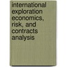 International Exploration Economics, Risk, And Contracts Analysis by Daniel Johnson