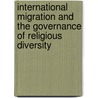 International Migration and the Governance of Religious Diversity by Unknown